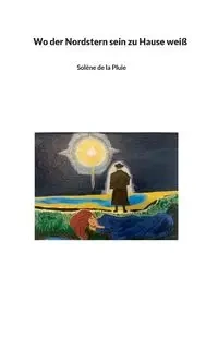 Wo der Nordstern sein zu Hause weiß - de la Pluie Solène