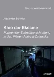 Kino der Ekstase. Formen der Selbstüberschreitung in den Filmen Andrzej Żuławskis - Alexander Schmidt