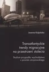 Transatlantyckie trendy migracyjne na przestrz. .. - Joanna Kulpińska