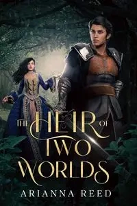 The Heir of Two Worlds - Reed Arianna