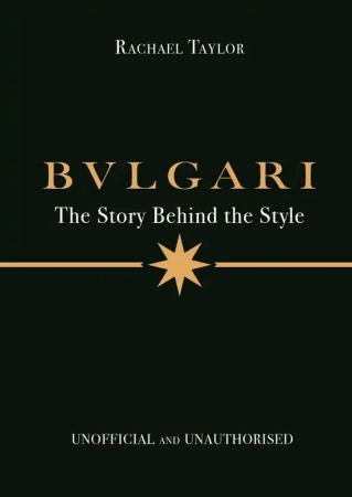Bulgari: The Story Behind the Style - Rachael Taylor