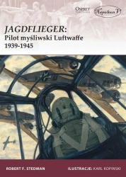Jagdflieger. Pilot myśliwski Luftwaffe 1939-1945 - Robert F. Stedman