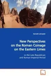 New Perspectives on the Roman Coinage on the Eastern Limes - Kenneth Lönnqvist