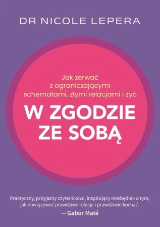 eBook Jak zerwać z ograniczającymi schematami, złymi relacjami i żyć w zgodzie ze sobą - Dr Nicole Lepera epub