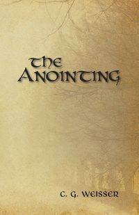 The Anointing - Weisser C. G.