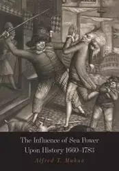 The Influence of Sea Power Upon History - Alfred Mahan  Thayer