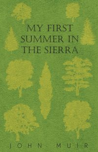 My First Summer In The Sierra - John Muir