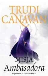 Misja ambasadora trylogia zdrajcy księga pierwsza - Trudi Canavan