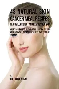 43 Natural Skin Cancer Meal Recipes That Will Protect and Revive Your Skin - Joe Correa