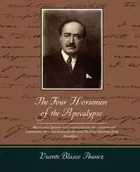The Four Horsemen of the Apocalypse - Vicente Ibanez Blasco