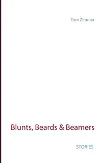 Blunts, Beards & Beamers - Tom Zimmer