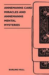 Annemanns Card Miracles And Annemanns Mental Mysteries - Hull Burling