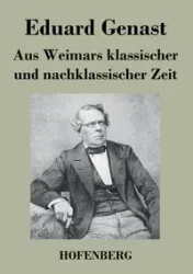 Aus Weimars klassischer und nachklassischer Zeit - Genast Eduard
