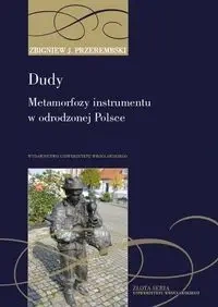 Dudy Metamorfozy instrumentu w odrodzonej Polsce - Zbigniew J. Przerembski