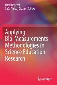 Applying Bio-Measurements Methodologies in Science Education Research - Devetak Iztok