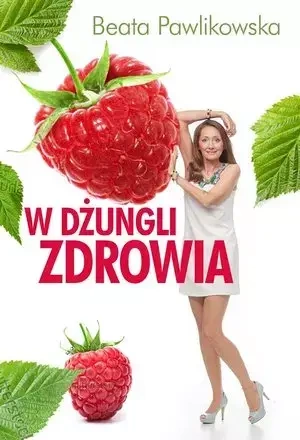 W dżungli zdrowia - Beata Pawlikowska