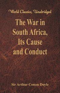 The War in South Africa, Its Cause and Conduct - Arthur Conan Doyle