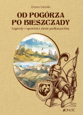 Od Pogórza po Bieszczady. Legendy i opowieści - Zenon Gierała