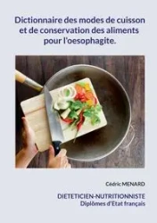 Dictionnaire des modes de cuisson et de conservation des aliments pour l'oesophagite. - Menard Cédric