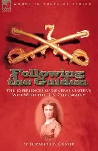 Following the Guidon - Elizabeth B. Custer