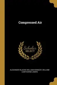 Compressed Air - William William Blackie Kennedy Cawthor