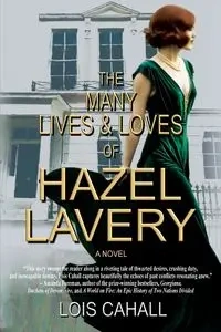 The Many Lives & Loves of Hazel Lavery - Lois Cahall