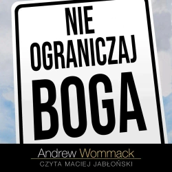 audiobook Nie ograniczaj Boga - Andrew Wommack
