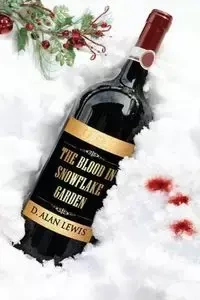 The Blood in Snowflake Garden - D. Lewis Alan