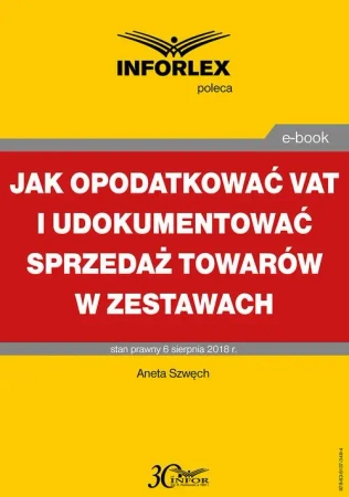 eBook Jak opodatkować VAT i udokumentować sprzedaż towarów w zestawach - Aneta Szwęch