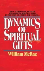 Dynamics of Spiritual Gifts - William J. McRae