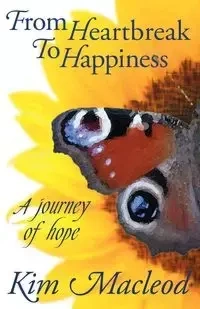 From Heartbreak to Happiness - Kim MacLeod