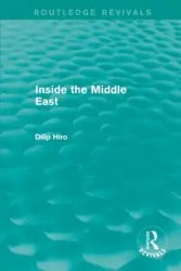 Inside the Middle East (Routledge Revivals) - Hiro Dilip