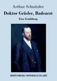 Doktor Gräsler, Badearzt - Arthur Schnitzler