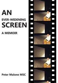AN  EVER-WIDENING SCREEN - Peter Malone