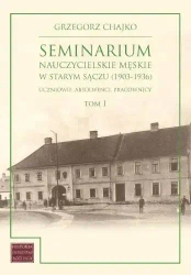 Seminarium nauczycielskie męskie w Starym Sączu (1903-1936) - Grzegorz Chajko