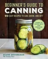 Beginner's Guide to Canning - Diane Devereaux