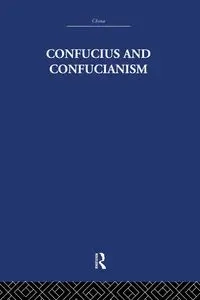Confucius and Confucianism - Wilhelm Richard