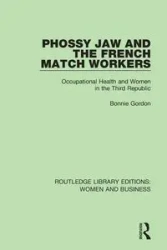 Phossy Jaw and the French Match Workers - Gordon Bonnie
