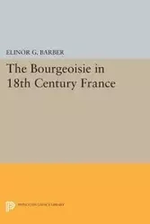 The Bourgeoisie in 18th-Century France - Elinor Barber