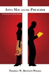 Anna May and the Preacher - Theresa W. Bennett-Wilkes
