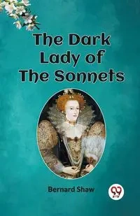 The Dark Lady of the Sonnets - Bernard Shaw