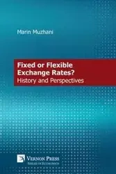Fixed or Flexible Exchange Rates? History and Perspectives - Marin Muzhani