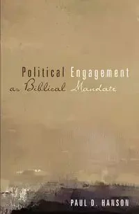 Political Engagement as Biblical Mandate - Paul D. Hanson