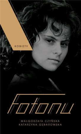 Kobiety Fotonu - Małgorzata Czyńska, Katarzyna Gębarowska