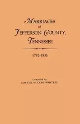 Marriages of Jefferson County, Tennessee, 1792-1836 - Whitley Edythe Rucker