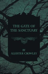 The Gate of the Sanctuary - Crowley Aleister