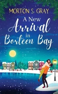 A New Arrival in Borteen Bay - Morton S. Gray