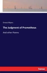 The Judgment of Prometheus - Ernest Myers