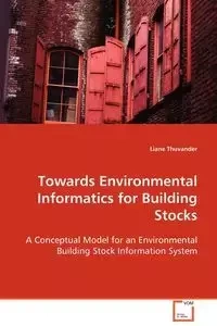 Towards Environmental Informatics for Building Stocks - Liane Thuvander