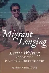 Migrant Longing - Chávez-García Miroslava